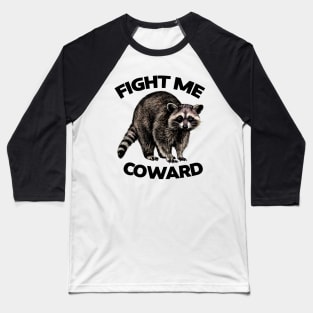 Fight Me Coward Raccoon Sticker, Meme Stickers, Raccoon Gift Baseball T-Shirt